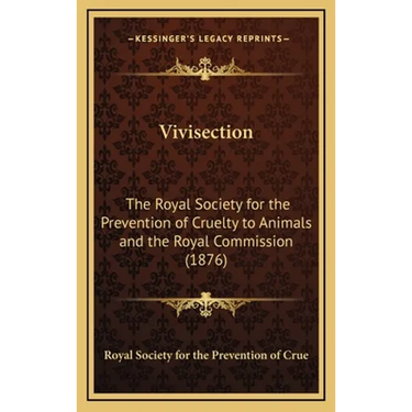 Vivisection: The Royal Society for the Prevention of Cruelty to Animals and the Royal Commission (1876)
