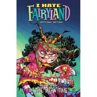 I Hate Fairyland Volume 7: In the Mean Time