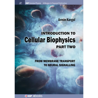 Introduction to Cellular Biophysics, Volume 2: From Membrane Transport to Neural Signalling