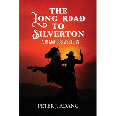 The Long Road to Silverton: A JR Marcus Western