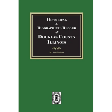 Historical and Biographical Record of DOUGLAS County, Illinois