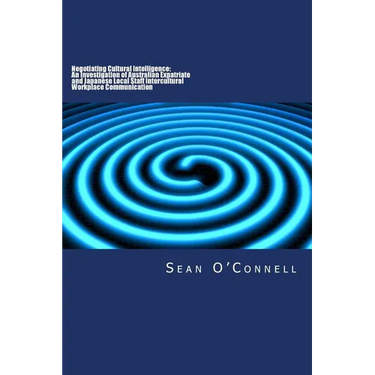 Negotiating Cultural Intelligence: An Investigation of Australian Expatriate and Japanese Local Staff Intercultural Workplace Communication