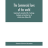 The Commercial laws of the world, comprising the mercantile, bills of exchange, bankruptcy and maritime laws of civilised nations (Volume XXI)