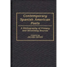 Contemporary Spanish American Poets: A Bibliography of Primary and Secondary Sources