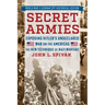 Secret Armies: Exposing Hitler's Undeclared War on the Americas: The New Technique of Nazi Warfare (World War II German Spy Historical Edition)