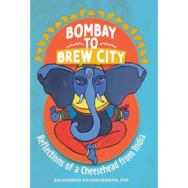 Bombay to Brew City: Reflections of a Cheesehead from India