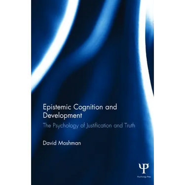 Epistemic Cognition and Development: The Psychology of Justification and Truth
