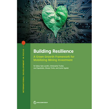 Building Resilience: A Green Growth Framework for Mobilizing Mining Investment