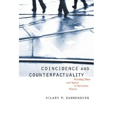 Coincidence and Counterfactuality: Plotting Time and Space in Narrative Fiction