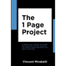 The 1 Page Project: A Practical Guide to Using the Lean Project Canvas to Focus Your Projects on What Matters