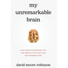 My Unremarkable Brain: A Fat-Fueled Adventure into the World of Epilepsy and the Ketogenic Diet