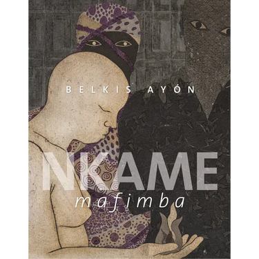 Belkis Ayón: Nkame Mafimba