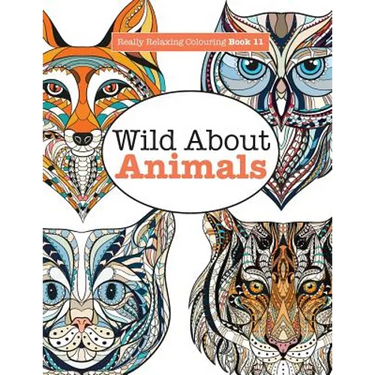 Really Relaxing Colouring Book 11: Wild About ANIMALS