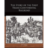 The Story of the First Trans-Continental Railroad