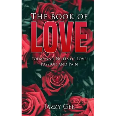 The Book of Love: Poems and Notes of Love, Passion, and Pain