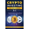 Crypto Investing for Beginners: Master Bitcoin, Ethereum, and Altcoins with Expert Strategies and Insights to Maximize Your Profits