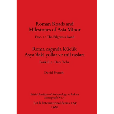 Roman Roads and Milestones of Asia Minor: Fasc. 1-The Pilgrim's Road