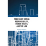 Corporate Social Responsibility, Human Rights and the Law