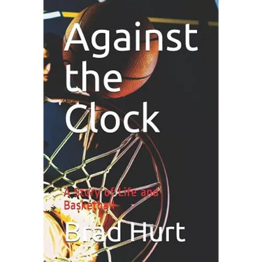 Against the Clock: A Story of Life and Basketball