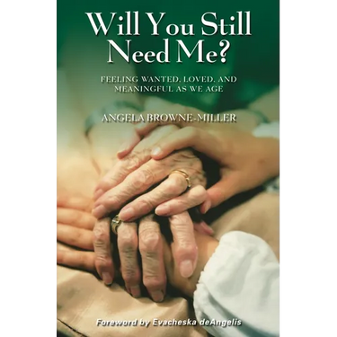 Will You Still Need Me? Feeling Wanted, Loved, and Meaningful as We Age