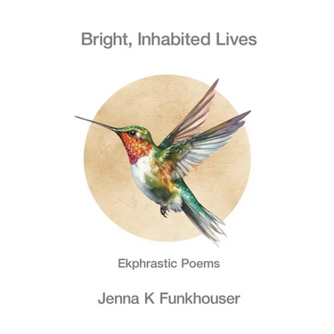 Bright, Inhabited Lives: Ekphrastic Poems