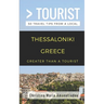 Greater Than a Tourist- Thessaloniki Greece: 50 Travel Tips from a Local