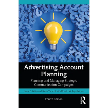 Advertising Account Planning: Planning and Managing Strategic Communication Campaigns