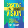 Positive Vision: Enjoying the Adventures and Advantages of Poor Eyesight
