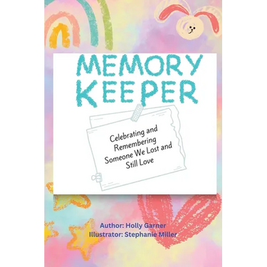 Memory Keeper: Celebrating and Remembering Someone We Lost and Still Love