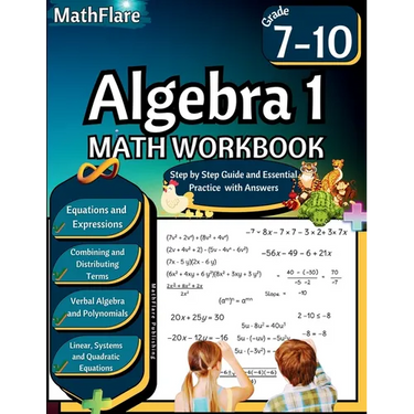 Algebra 1 Workbook 7th to 10th Grade: Grade 7-10 Algebra 1 Workbook, Solving and Simplifying Equations and Expressions, System of Equations, Polynomia