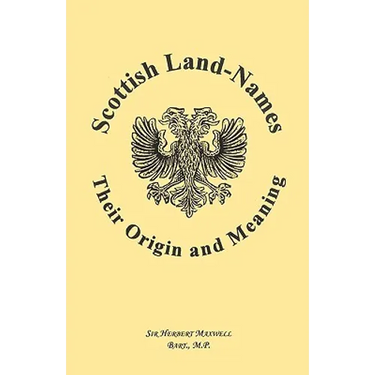 Scottish Land-Names: Their Origin and Meaning