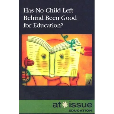 Has No Child Left Behind Been Good for Education?