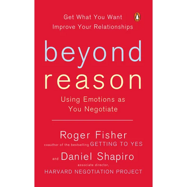 Beyond Reason: Using Emotions as You Negotiate