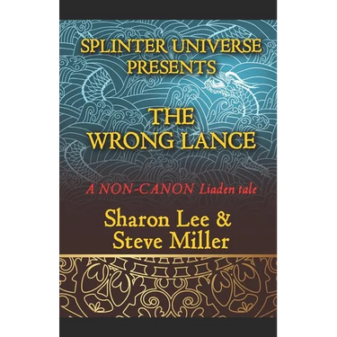 Splinter Universe Presents!: The Wrong Lance