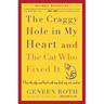 The Craggy Hole in My Heart and the Cat Who Fixed It: Over the Edge and Back with My Dad, My Cat, and Me