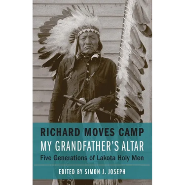 My Grandfather's Altar: Five Generations of Lakota Holy Men