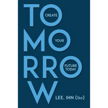 Tomorrow: Create Your Future Today