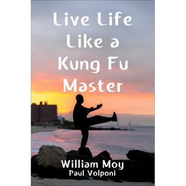 Live Life Like a Kung Fu Master
