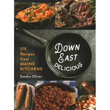 Down East Delicious: 175 Recipes from Maine Kitchens