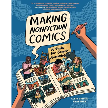 Making Nonfiction Comics: A Guide for Graphic Narrative
