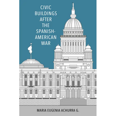 Civic Buildings After the Spanish-American War