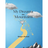 My Dreams Are Mountains: Motivational Poetry Book For Young People
