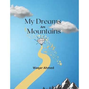My Dreams Are Mountains: Motivational Poetry Book For Young People