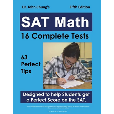 Dr. John Chung's SAT Math Fifth Edition: 63 Perfect Tips and 16 Complete Tests