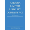 Arizona Limited Liability Company Act; 2017 Edition