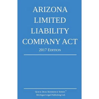 Arizona Limited Liability Company Act; 2017 Edition