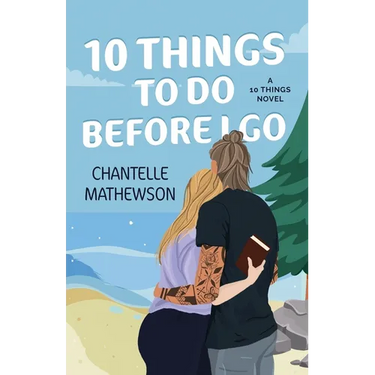 10 Things To Do Before I Go