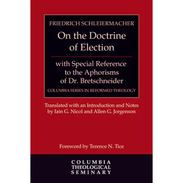 On the Doctrine of Election, with Special Reference to the Aphorisms of Dr. Bretschneider