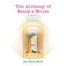 The Alchemy of Being a House: A Memoir About the Body That Broke, The Voice That Barked, and the Home That Became Us
