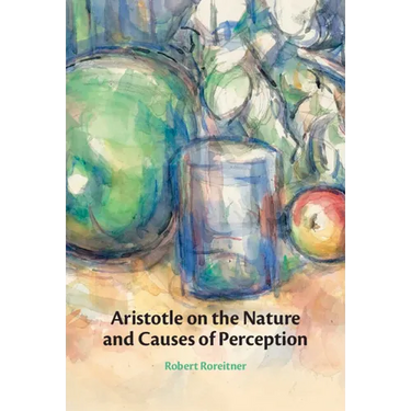 Aristotle on the Nature and Causes of Perception